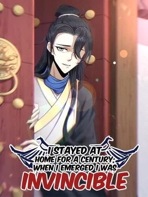 I-Stayed-at-Home-for-a-Century-When-I-Emerged-I-Was-Invincible