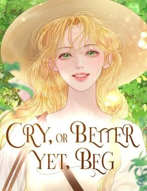 Cry-or-Better-Yet-Beg