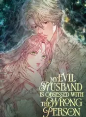 My-Evil-Husband-Is-Obsessed-With-the-Wrong-Person