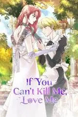 If-You-Cant-Kill-Me-Love-Me