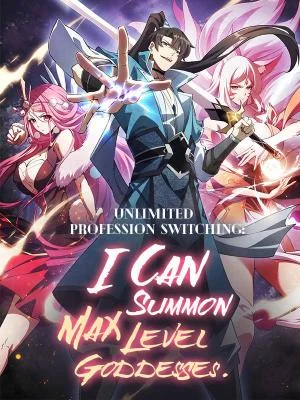Unlimited-Profession-Switching-I-Can-Summon-Max-Level-Goddesses