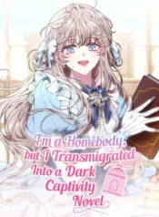 Im-a-Homebody-but-I-Transmigrated-Into-a-Dark-Captivity-Novel